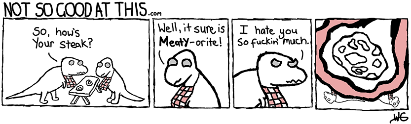 Not So Good At This Comic #16 - How's The Steak?