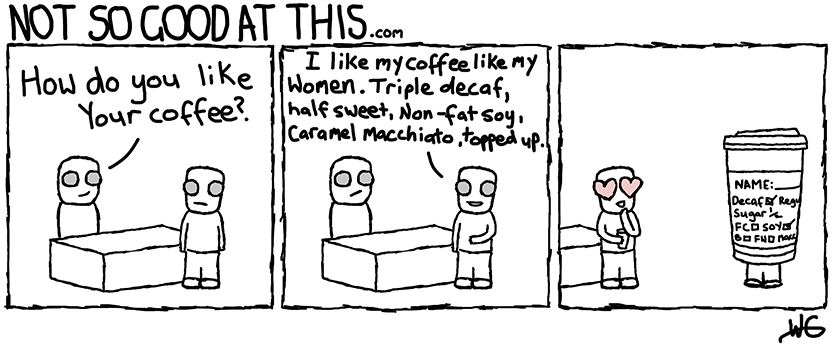 Not So Good At This Comic #19 - How I Like My Coffee