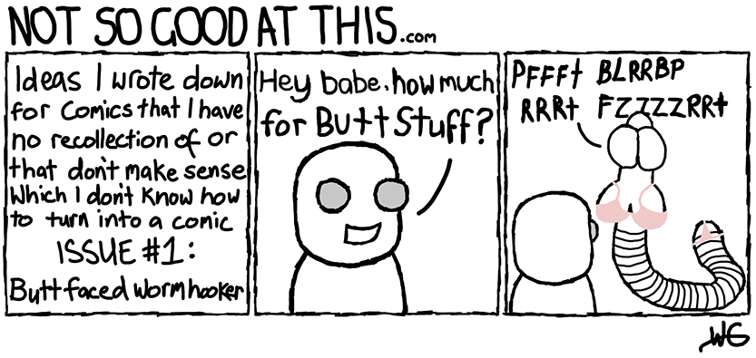 Not So Good At This Comic #25 - Butt Stuff